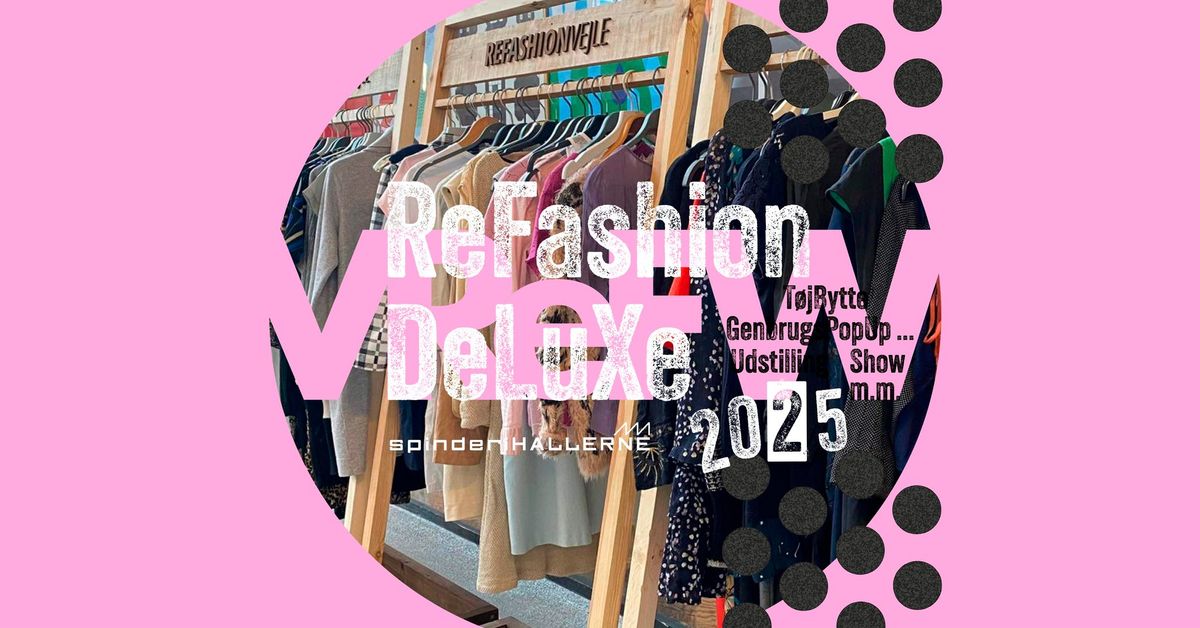 ReFashion DeLuXe \u267b\ufe0f Markedsdag med GenbrugsPopUp - T\u00f8jBytte - Show m.m.