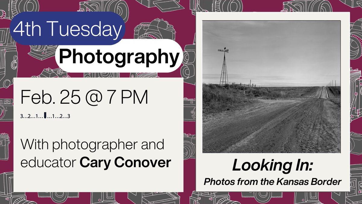 Looking In: Photographs from the Kansas Border - Fourth Tuesday Photography with Cary Conover