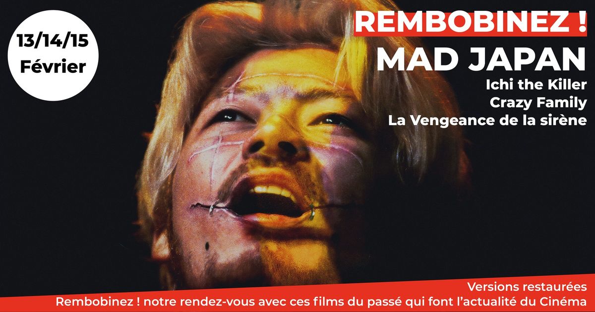 Rembobinez ! : MAD JAPAN (Ichi the killer, Crazy Family, La Vengeance de la sir\u00e8ne)