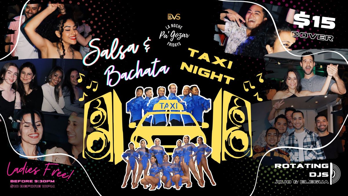 La Noche Pa' Gozar - TAXI NIGHT Salsa & Bachata Social! LADIES FREE 'TIL 9:30!
