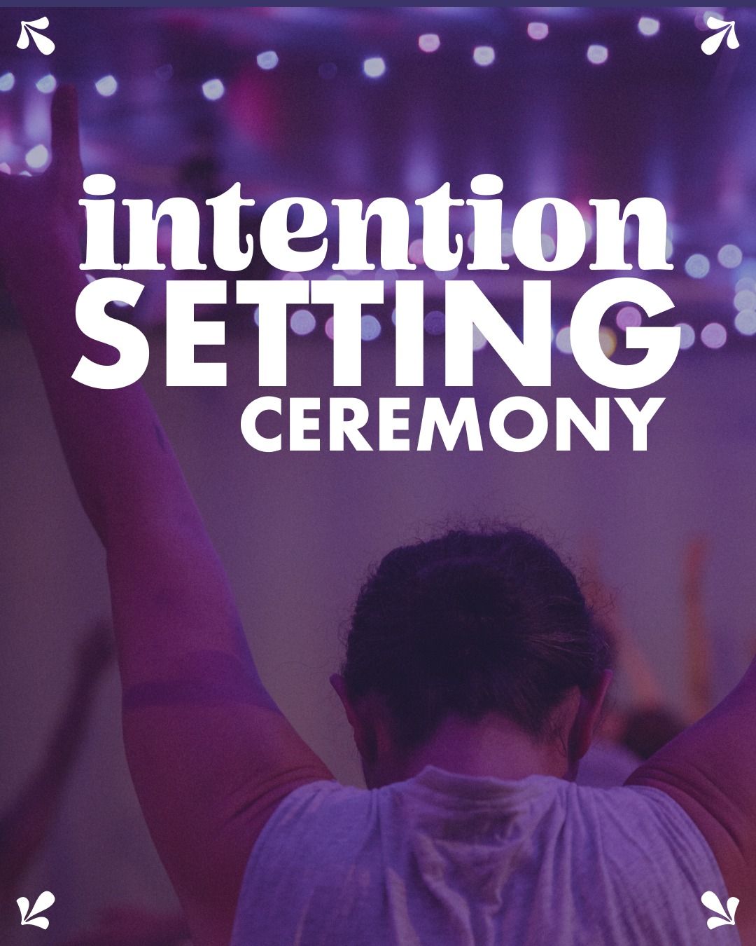 INTENTION SETTING CEREMONY WITH BREATHWORK 