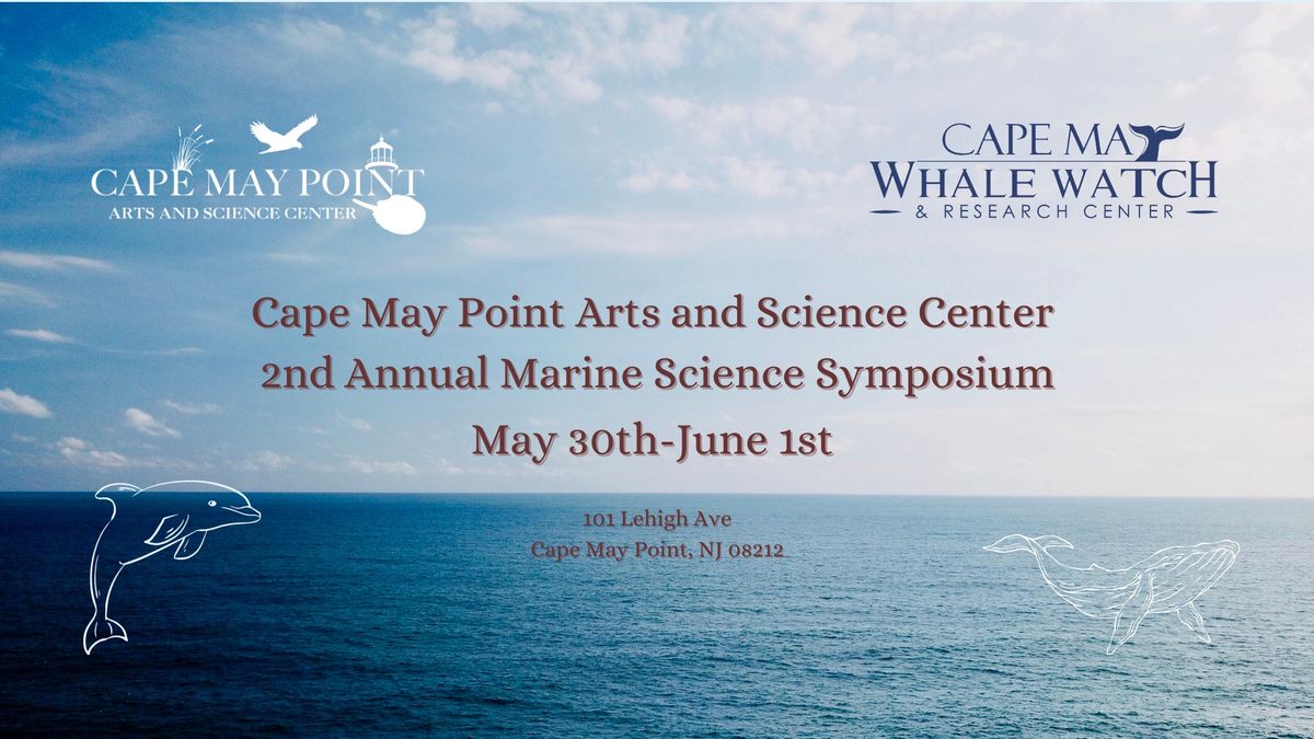 Cape May Point Arts and Science Center 2nd Annual Marine Science Symposium!