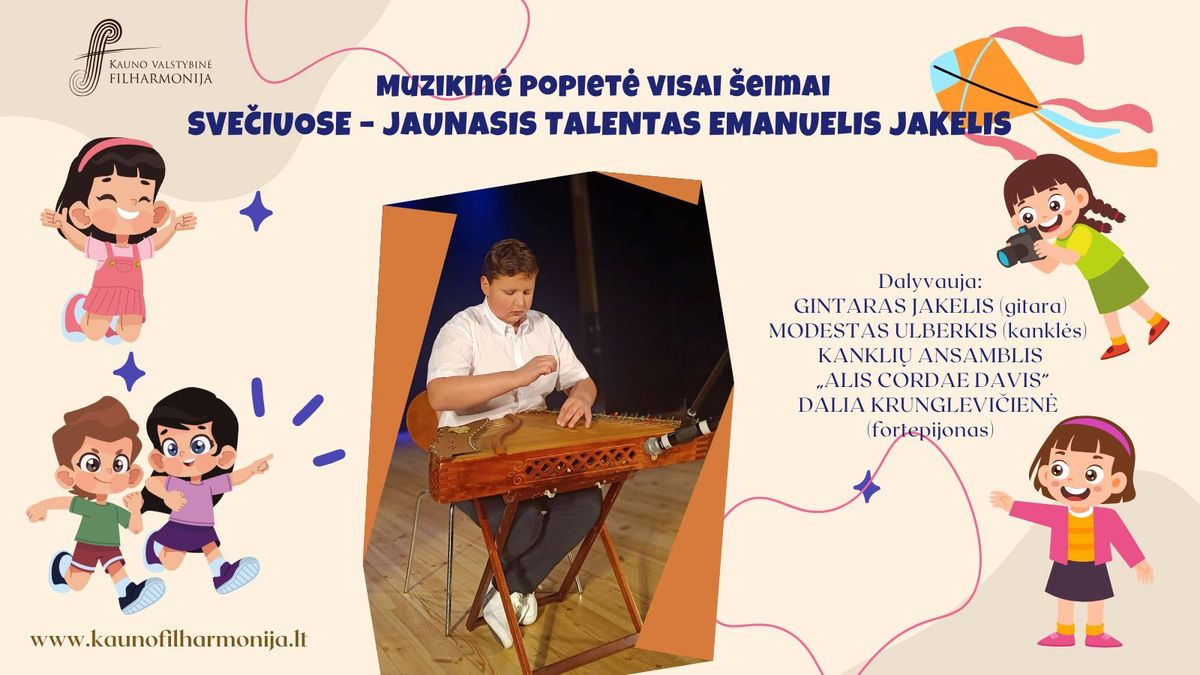 MUZIKIN\u0116 POPIET\u0116 VISAI \u0160EIMAI. SVE\u010cIUOSE - JAUNASIS TALENTAS EMANUELIS JAKELIS