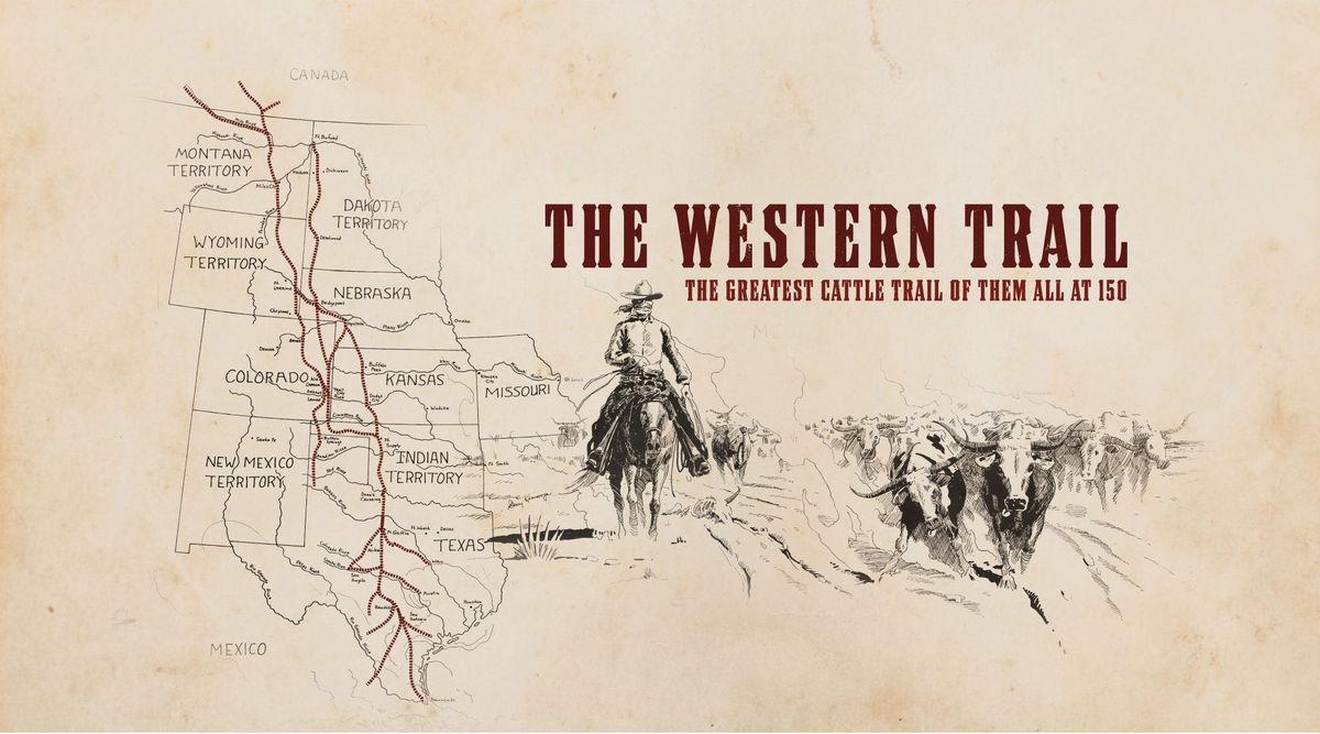 Exhibition: The Western Trail: The Greatest Cattle Trail of Them All at 150