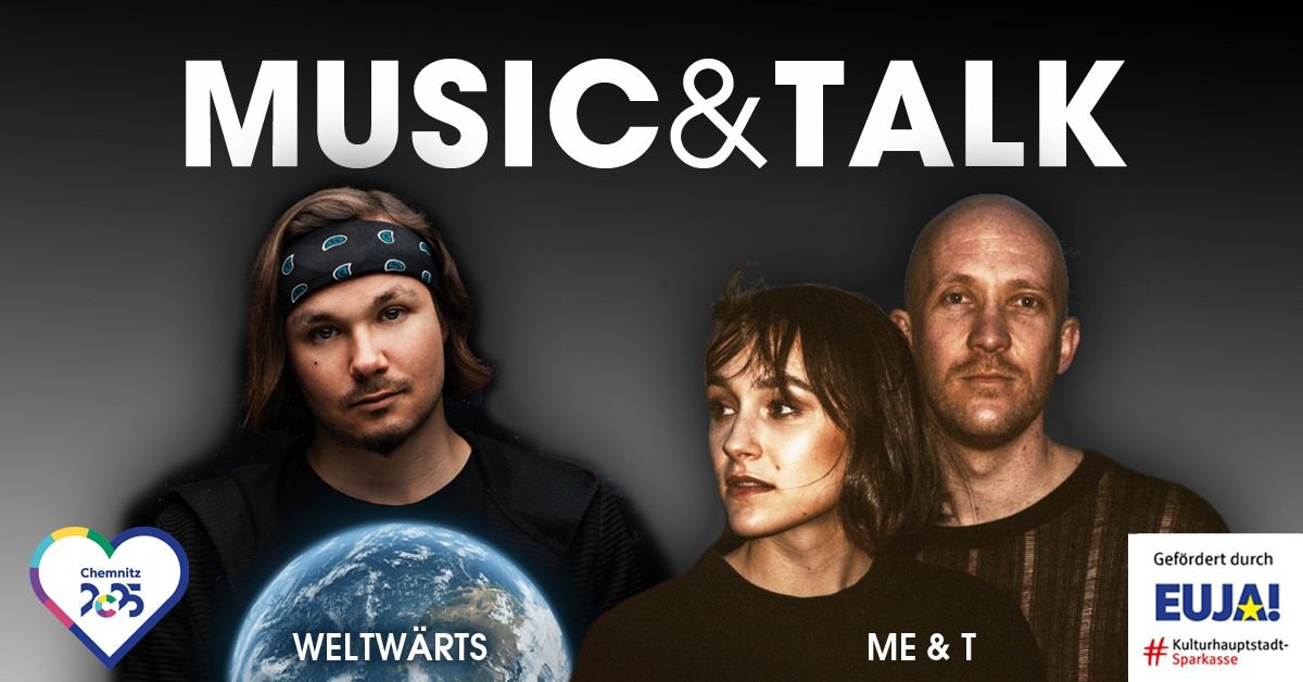 MUSIC & TALK \u2013 mit WELTW\u00c4RTS und ME & T