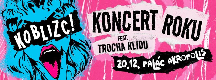 KONCERT ROKU - KOBLIZCI ft. TROCHA KLIDU a HOST\u00c9 