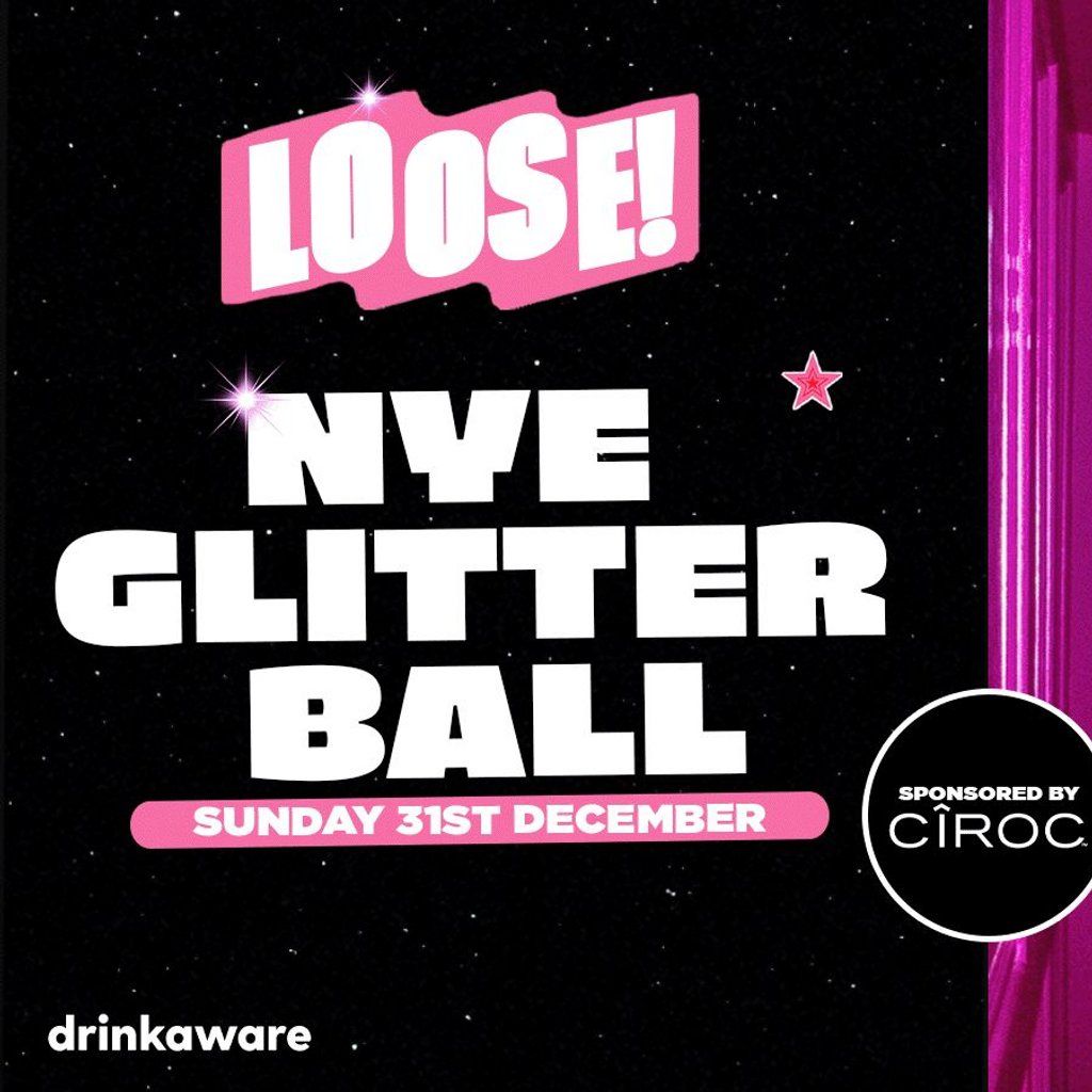 LOOSE! Presents New Years Eve! FINAL 25 Tickets