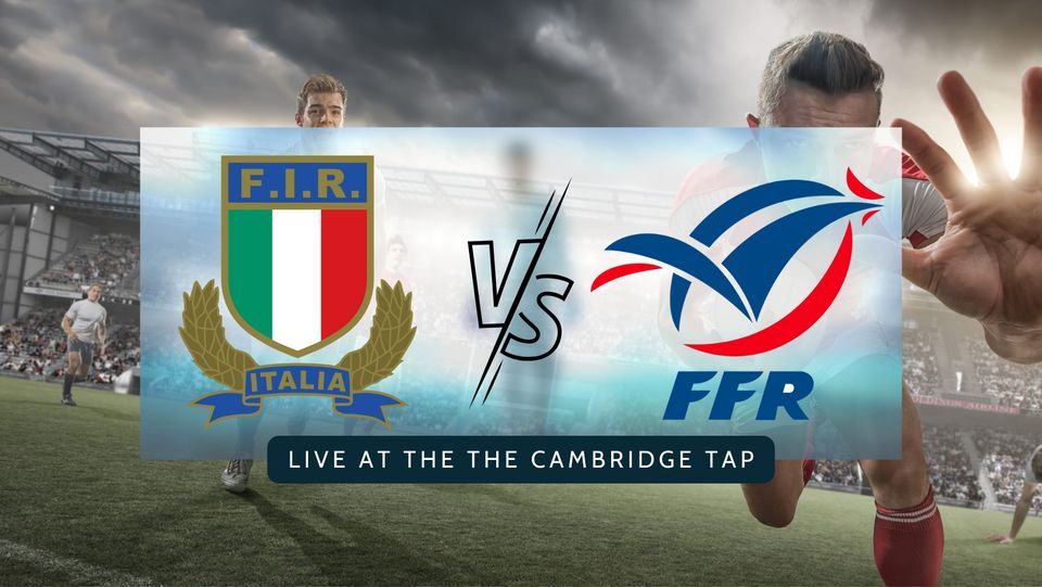 Rugby Six Nations Italy VS France Kick off 1500PM, The Cambridge