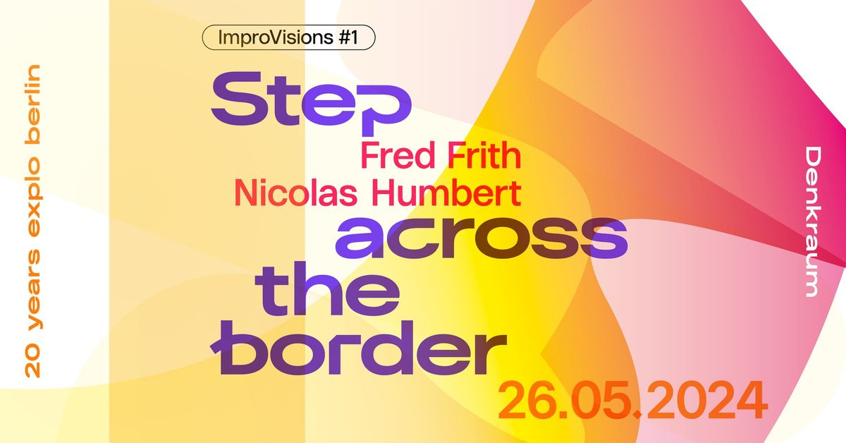 ImproVisions #1: Fred Frith & Nicolas Humbert \u2014 Step across the border