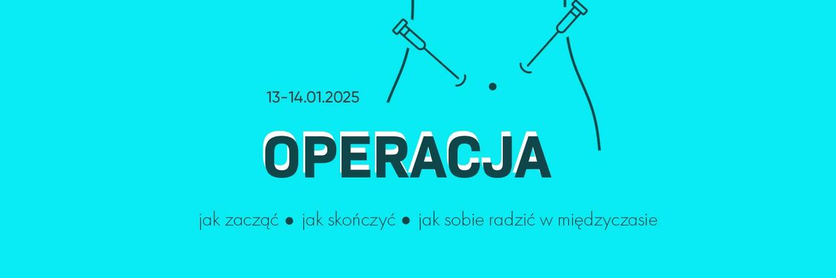 Konferencja chirurgiczna "Operacja - jak zacz\u0105\u0107, jak sko\u0144czy\u0107, jak sobie radzi\u0107 w mi\u0119dzyczasie"