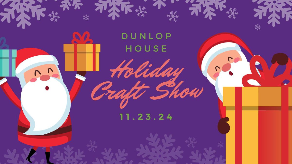 Dunlop House Holiday Craft Show