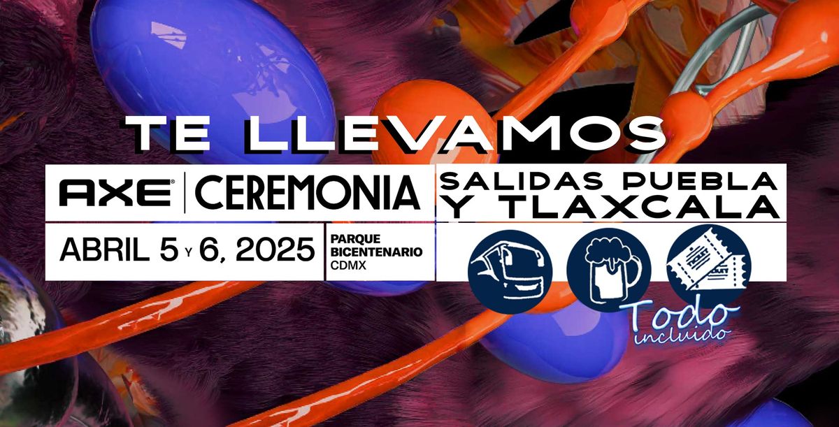 AXE CEREMONIA 2025 TE LLEVAMOS SALIDAS PUEBLA Y TLAXCALA 