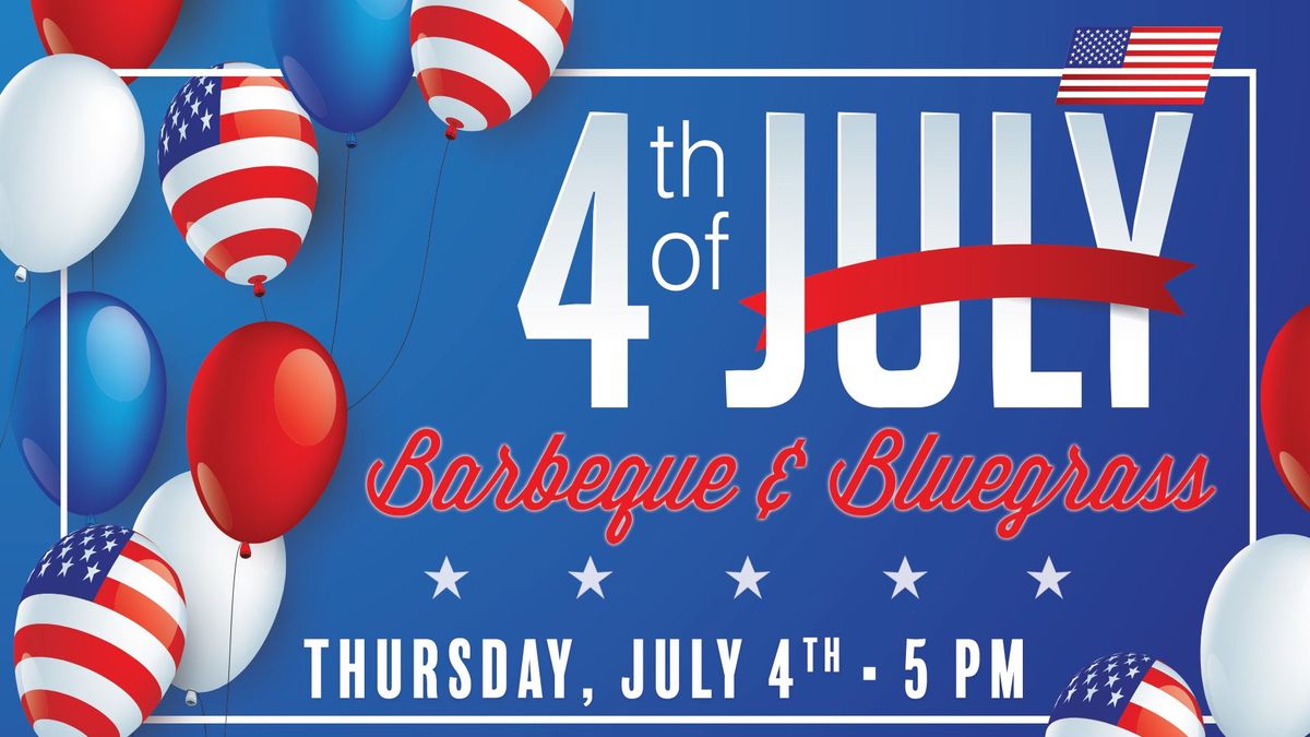July 4th BBQ and Bluegrass Blowout