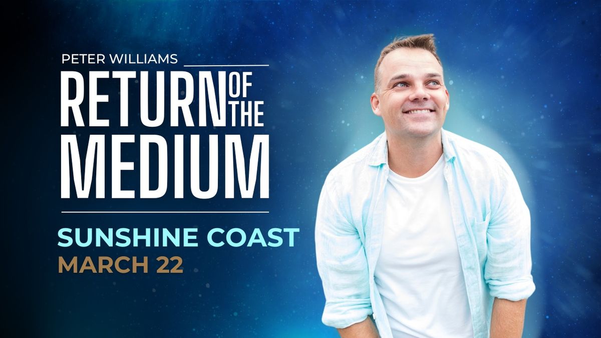 Caloundra - RETURN OF THE MEDIUM by Peter Williams