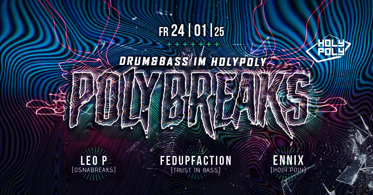 Polybreaks - Drum&Bass im Holy - mit leo p., Fedupfaction, Ennix