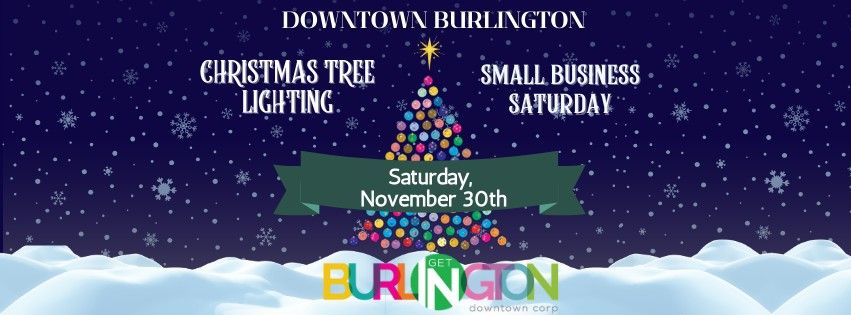 Downtown Burlington Christmas Tree Lighting & Small Business Saturday