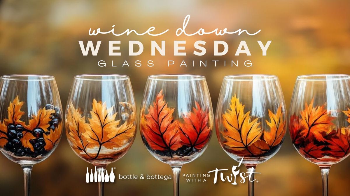 Wine Down Wednesday Paint & Sip | Glass Painting