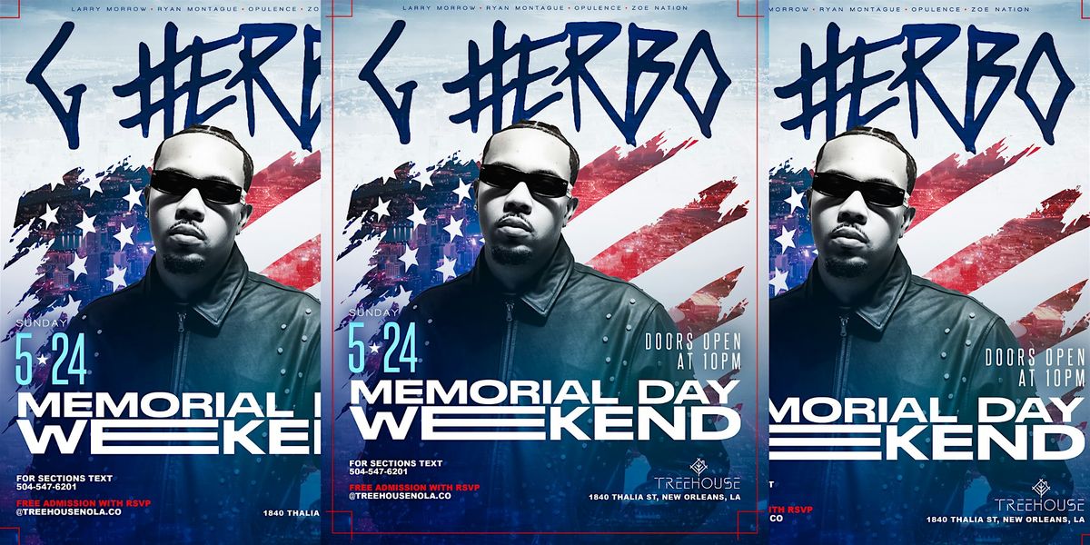 G HERBO | Memorial Day Weekend @ Treehouse| May 24th