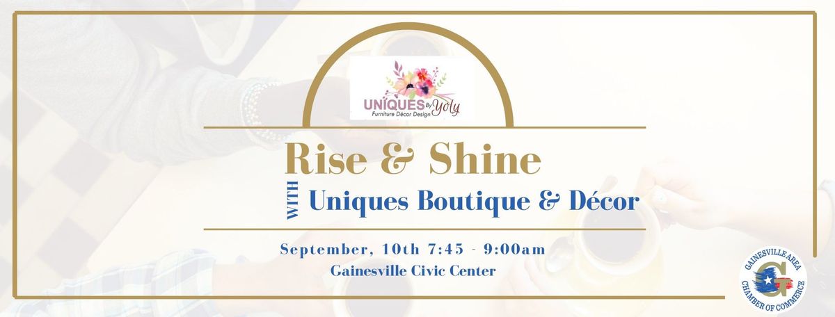 Rise & Shine Hosted by Uniques Boutique and D\u00e9cor