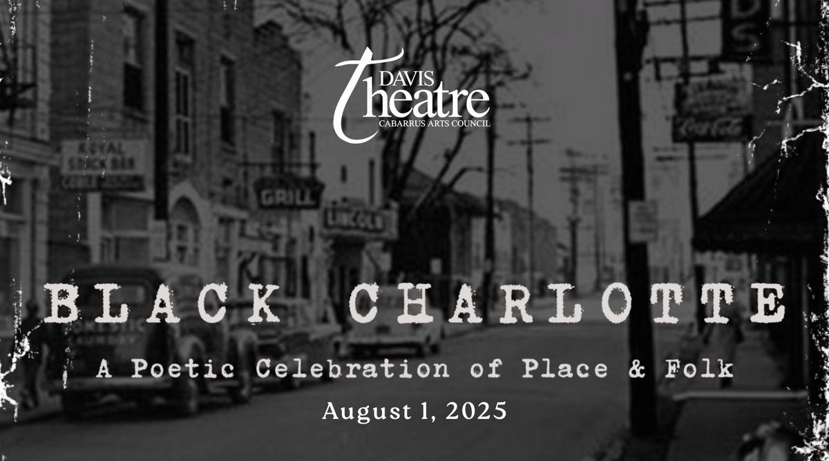 Black Charlotte: A Poetic Celebration of Place & Folk at Carolina Theatre - Fletcher Hall