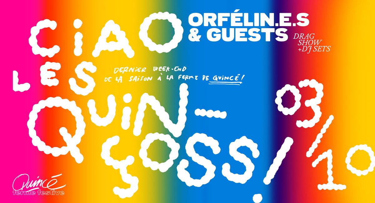 CIAO LES QUIN\u00c7OSS ! ORF\u00c9LIN.E.S & GUESTS