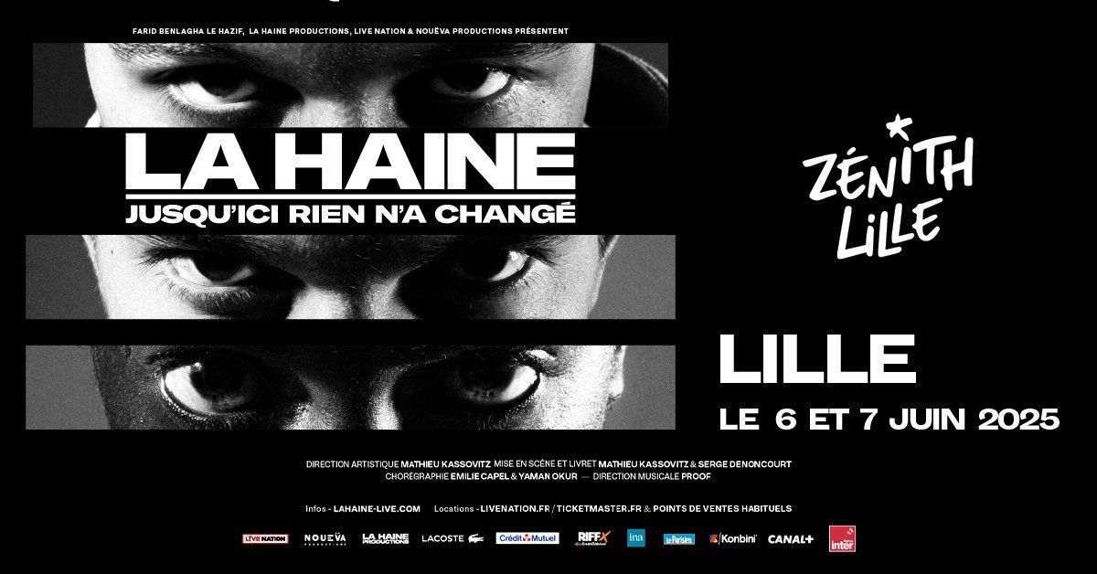 La Haine - Z\u00e9nith, Lille - 6 et 7 juin 2025