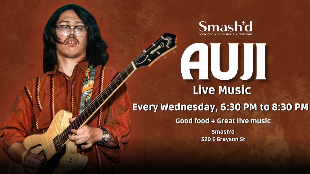 EVERY WEDNESDAY LIVE MUSIC - AUJI AT SMASH'D