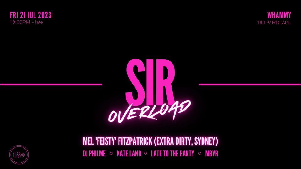 SIR: OVERLOAD ft. Mel 'Feisty' Fitzpatrick (EXTRA DIRTY, Sydney)