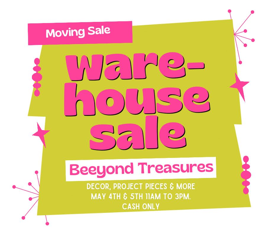 Moving Sale! Warehouse Sale! May 4th &5th 11am-3pm