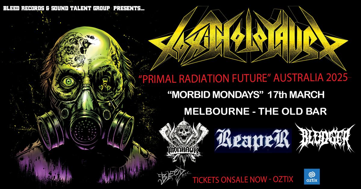 TOXIC HOLOCAUST \/ USA \/ "mORBID mONDAYS" \/ OLD BAR - MELBOURNE