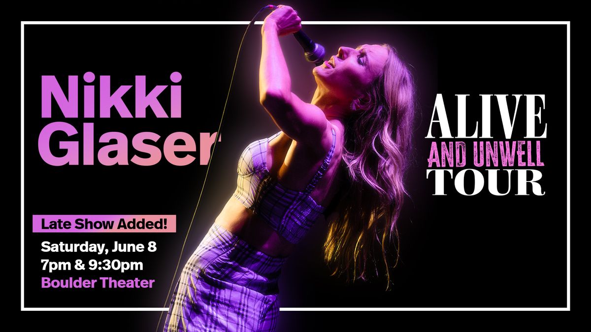 Nikki Glaser: Alive and Unwell Tour (2 Shows!) | Boulder Theater