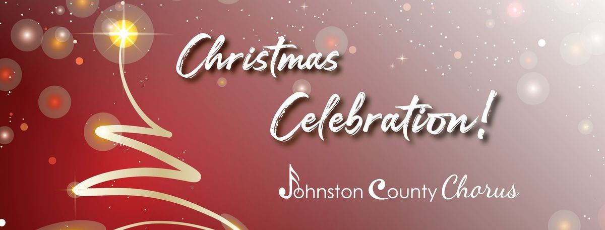 Christmas Celebration! - Presented by the Johnston County Chorus