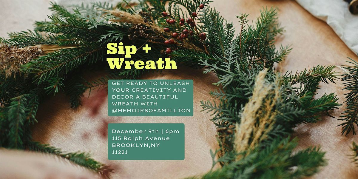 Sip + Wreath
