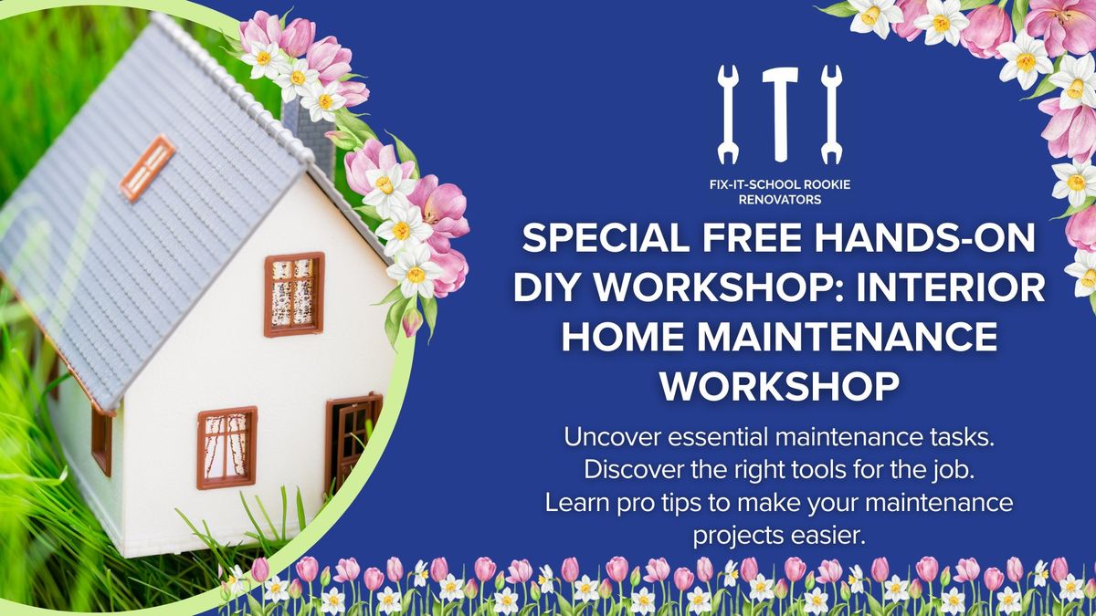 SPECIAL Free Hands-On DIY Workshop: Interior Home Maintenance