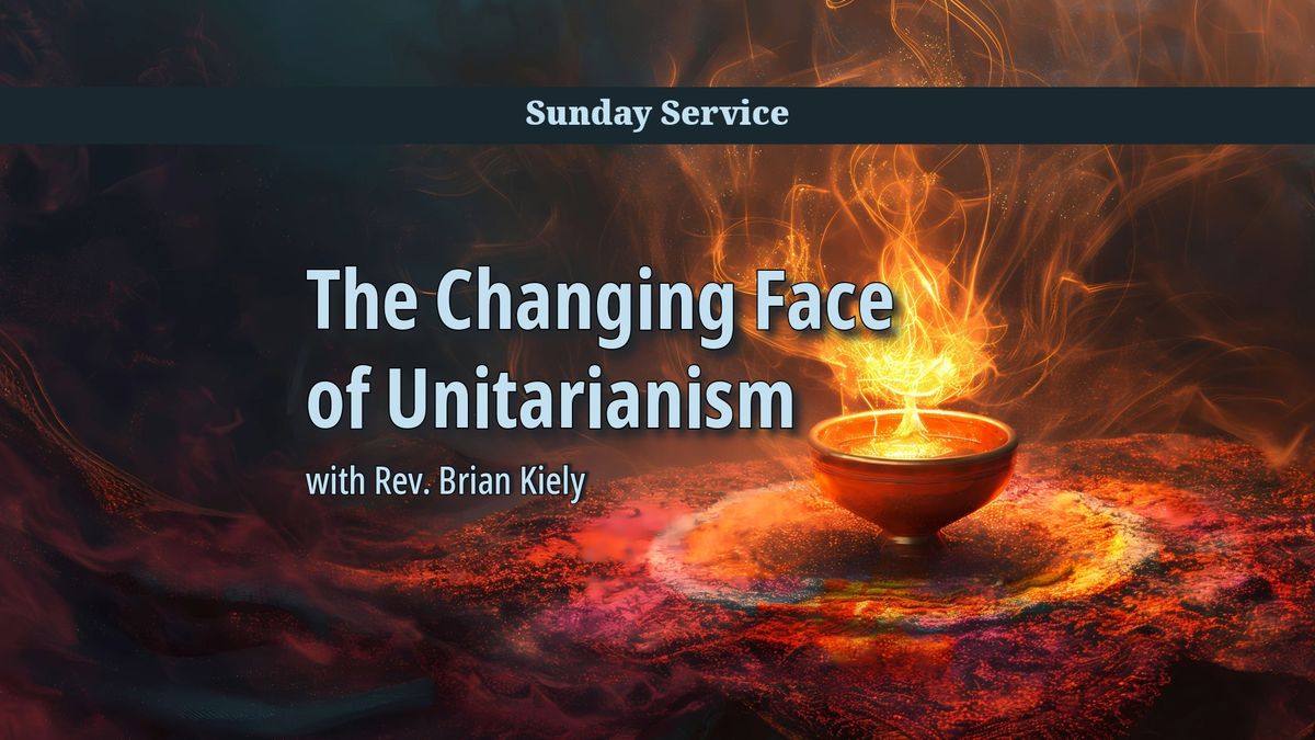 The Changing Face of Unitarianism