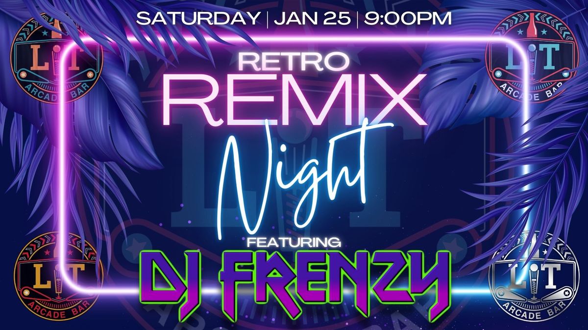 \ud83c\udfb6 Retro Remix Night with DJ Frenzy at Lit Arcade Bar \ud83c\udfb6