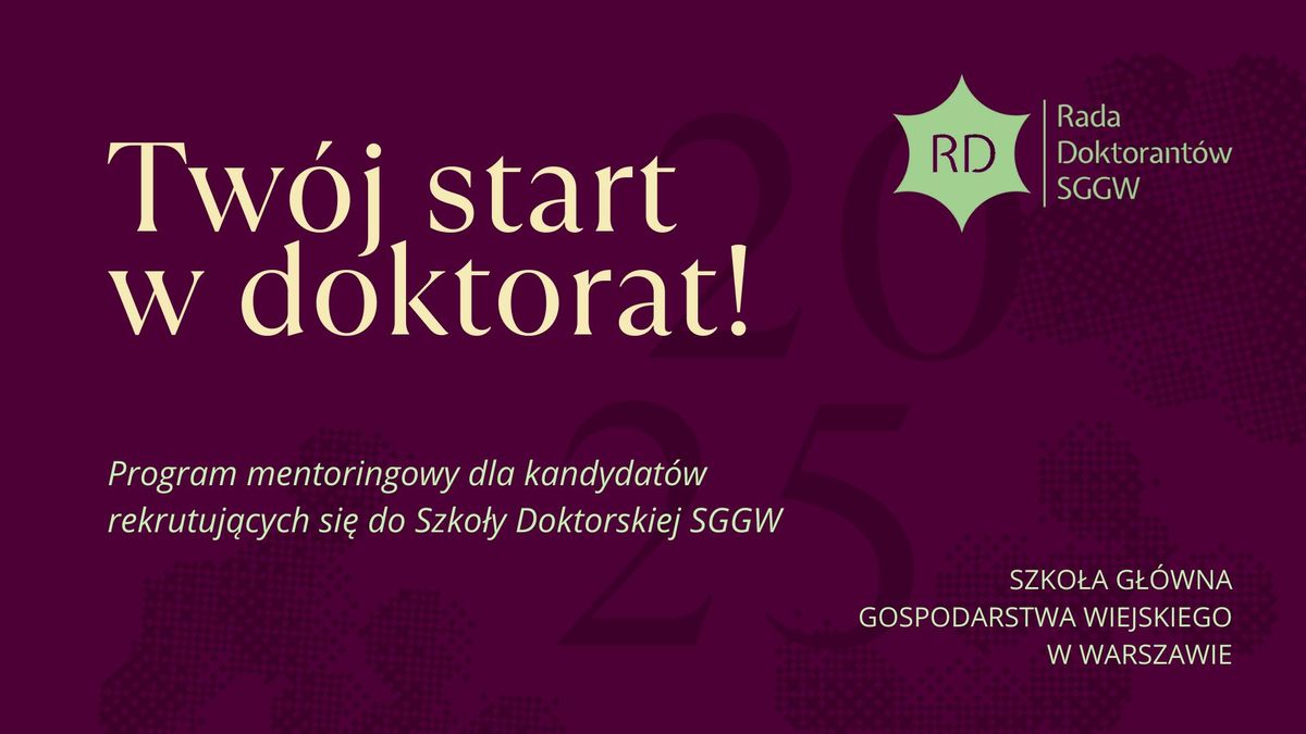 Tw\u00f3j start w doktorat! - Program dla kandydat\u00f3w rekrutuj\u0105cych si\u0119 do Szko\u0142y Doktorskiej SGGW