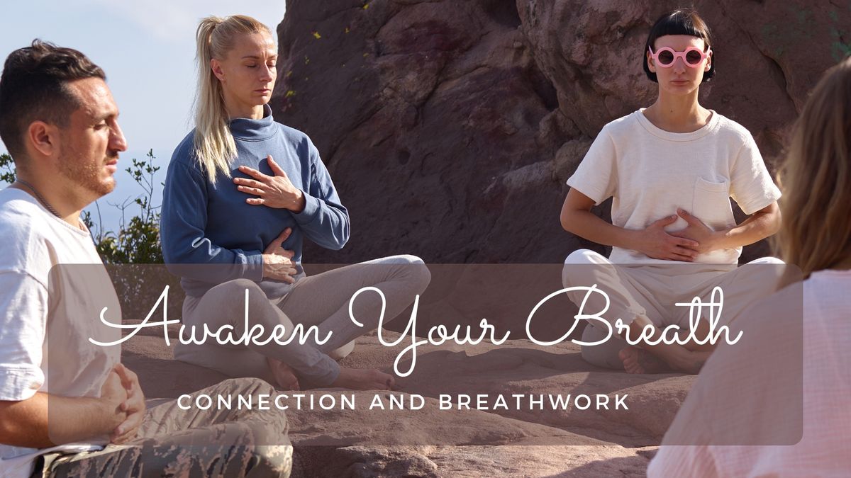 Awaken Your Breath:  Connection + Breathwork