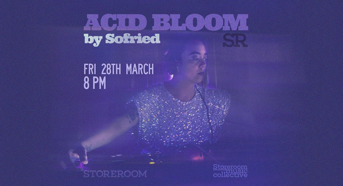 SR Club Nights: Acid Bloom by Sofried