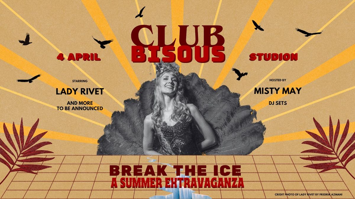 Club Bisous presents Break the Ice: A Summer Extravaganza