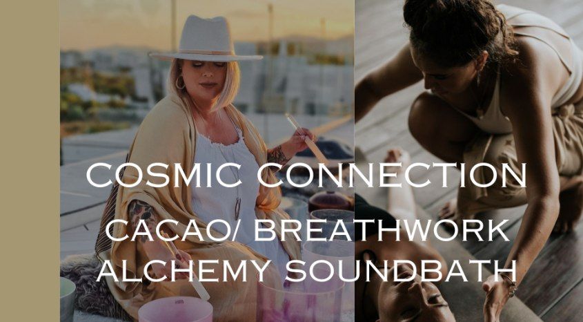 The Cosmic Connection, ~ Breathwork, Cacao & Alchemy Soundbath