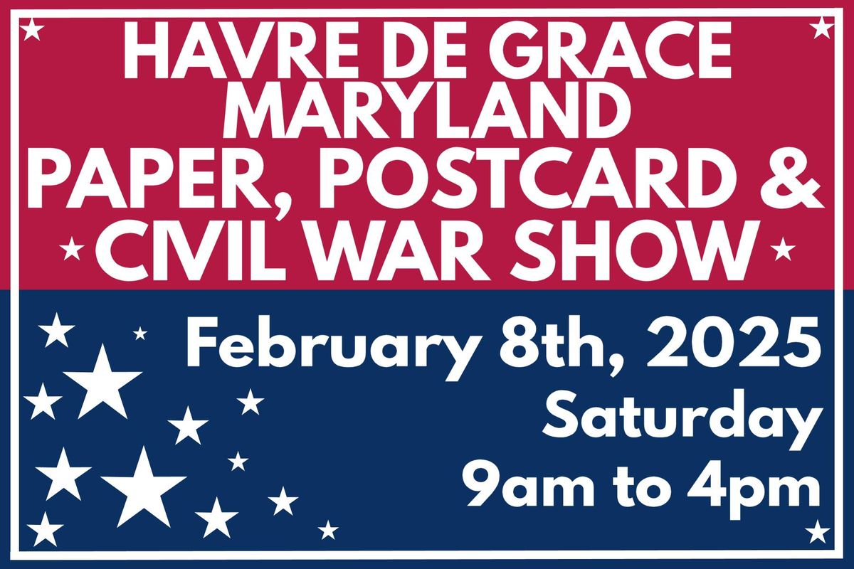 Havre de Grace Paper, Postcards & Civil War Show