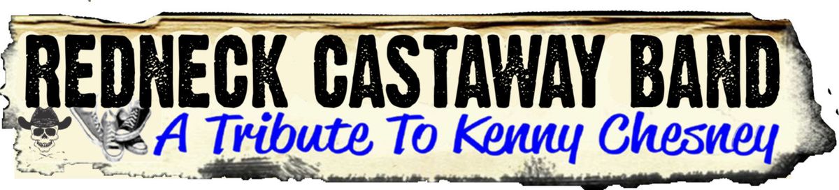 REDNECK CASTAWAY BAND - A KENNY CHESNEY TRIBUTE 