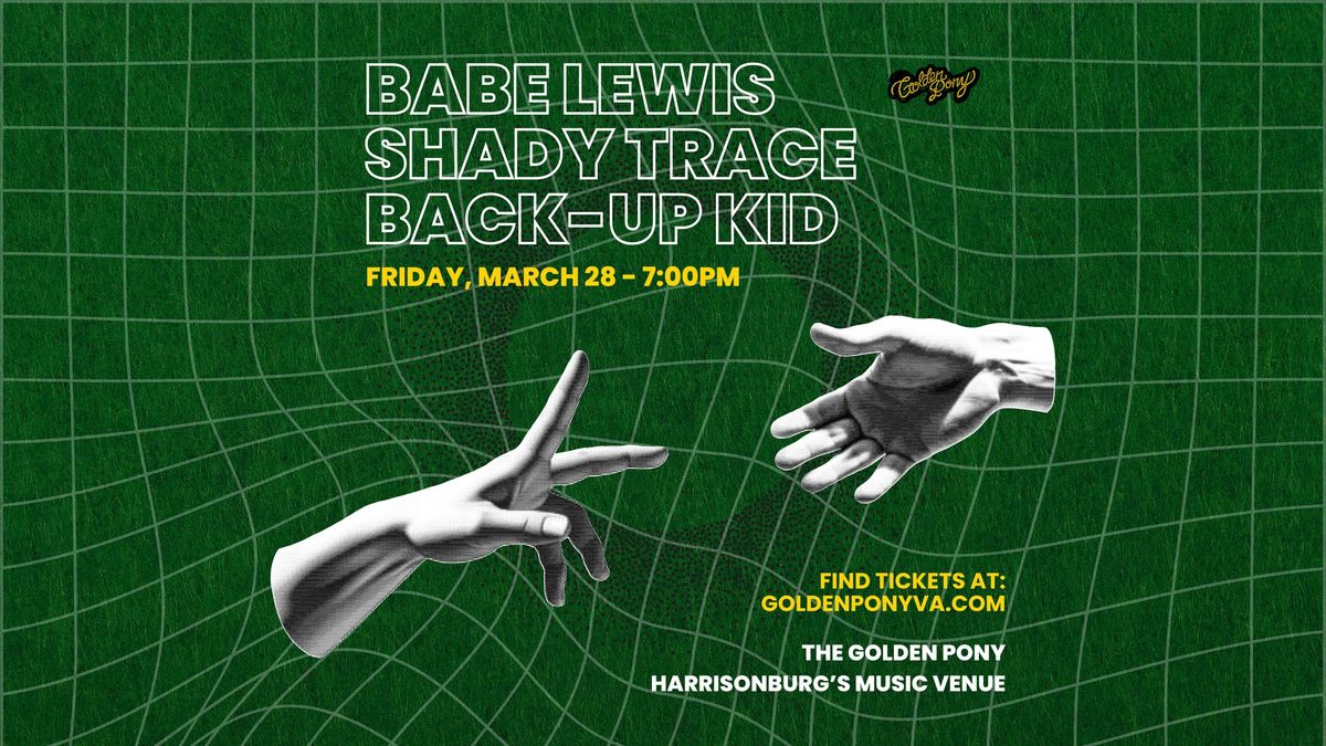 Babe Lewis, Shady Trace, Back-Up Kid at The Golden Pony (18+)