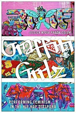 Conversation & Book Signing of Graffiti Grrlz w Author Dr. Jessica N.Pabon!