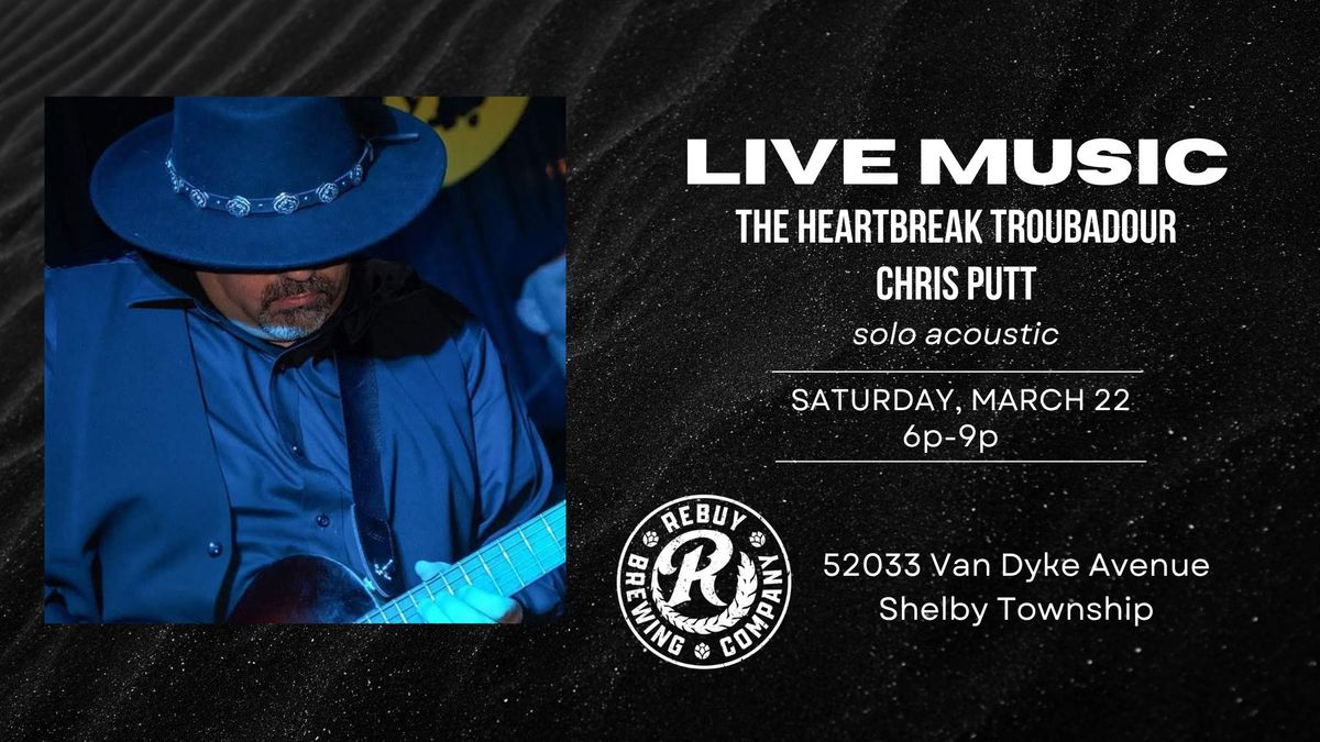 "The Heartbreak Troubadour" Chris Putt at Rebuy Brewing Company