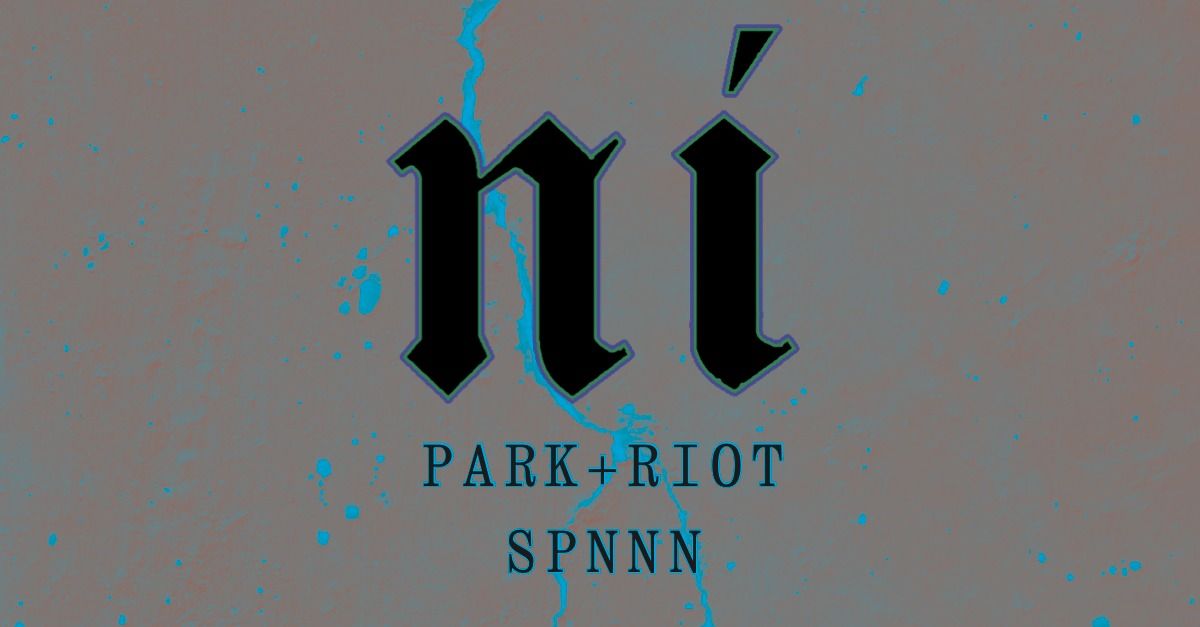 Ni + Park+Riot + SPNN \/\/ Conne Island