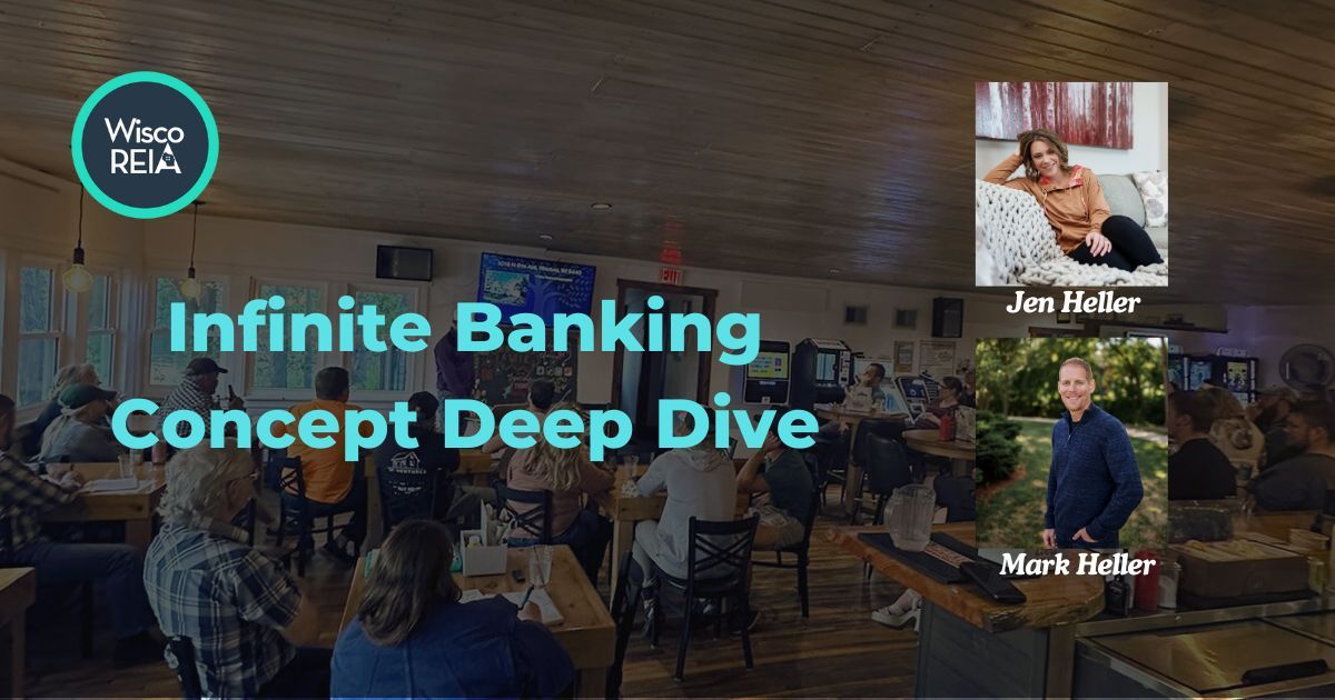 WiscoREIA Eau Claire: Infinite Banking Concept Deep Dive