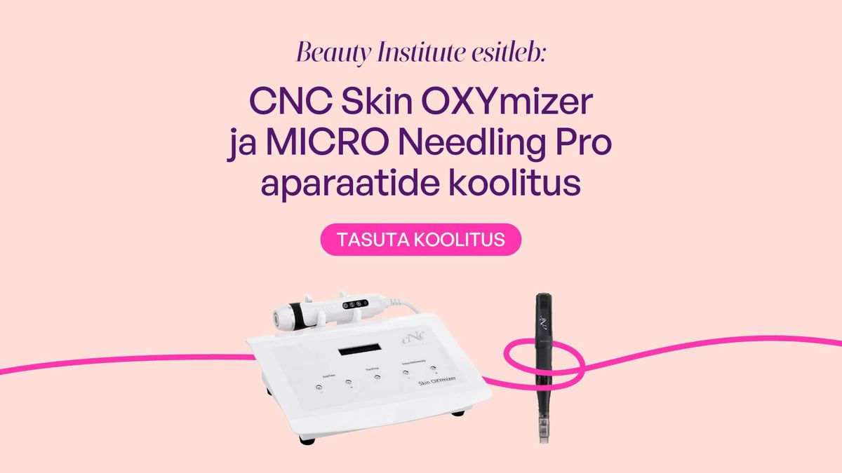 Koolitus Tartus "CNC Skin OXYmizer ja MICRO Needling Pro aparaadid"