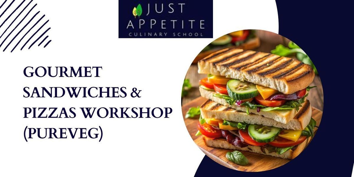 GOURMET SANDWICHES & PIZZAS WORKSHOP(PUREVEG)